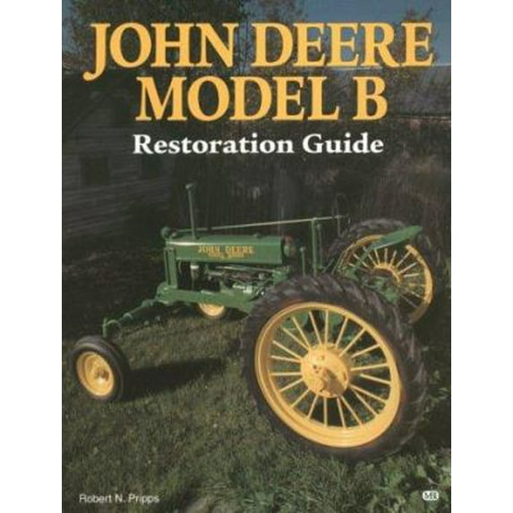 Pre-Owned John Deere Model B Restoration Guide (Motorbooks International Authentic Restoration Guides) (Paperback) 0879389745 9780879389741