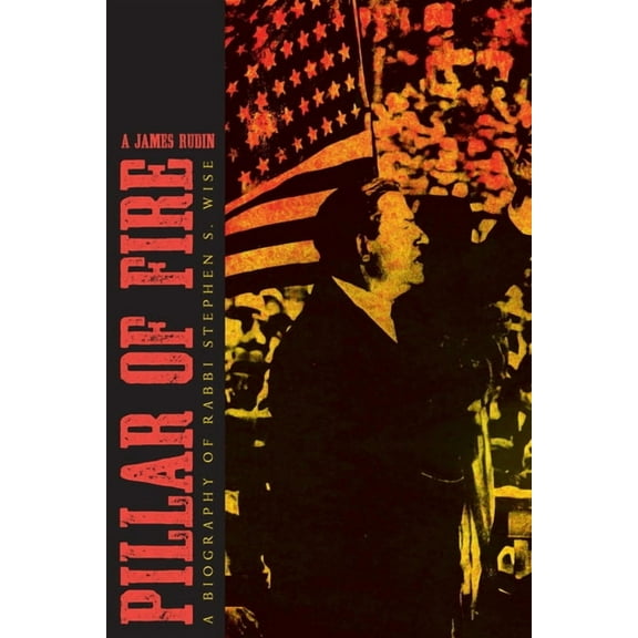 Modern Jewish History Pillar of Fire: A Biography of Stephen S. Wise, (Paperback)