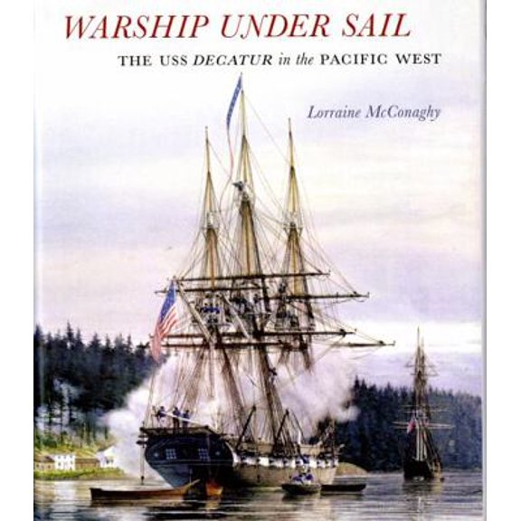 Pre-Owned Warship Under Sail: The USS Decatur in the Pacific West (Hardcover) 0295989556 9780295989556