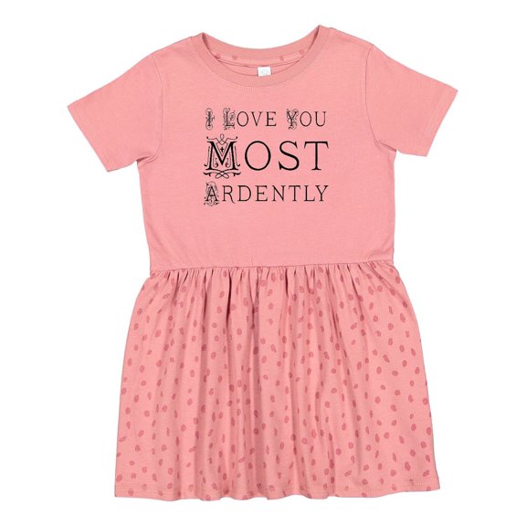Inktastic I Love You Most Ardently Girls Toddler Dress
