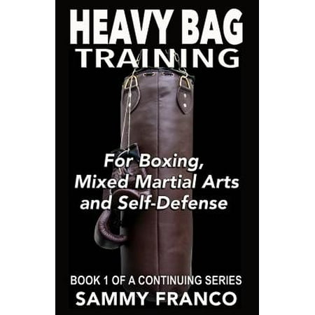 Heavy Bag Training : Boxing - Mixed Martial Arts - Self (Best Martial Arts Training)