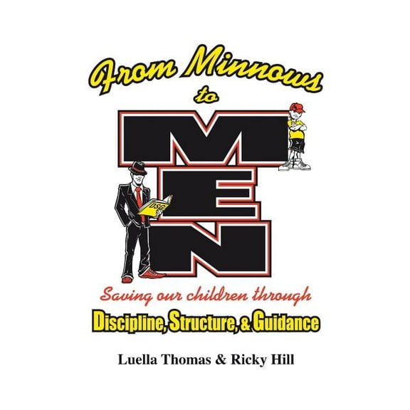 From Minnows to Men: Saving Our Children Through: Discipline, Structure, and Guidance