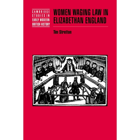Cambridge Studies in Early Modern Britis Women Waging Law in Elizabethan England, (Paperback)