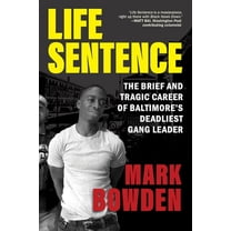 Life Sentence: The Brief and Tragic Career of Baltimore's Deadliest Gang Leader, (Paperback)