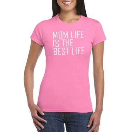 Mom Life Is The Best Life T-Shirt Gift Idea for Women - Birthday Present For Mother, Funny Gag for New Mom, Baby Shower, Newborn (The Best Present For Mom)