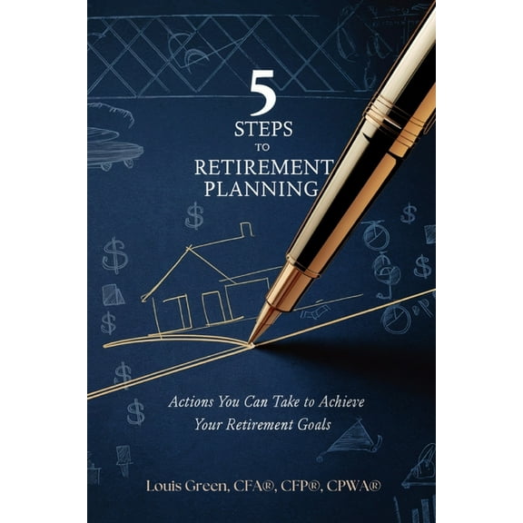5 Steps to Retirement Planning: Actions You Can Take to Achieve Your Retirement Goals, (Paperback)