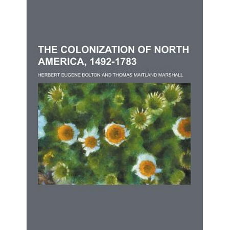 The Colonization Of North America 1492 1783 Walmart Com