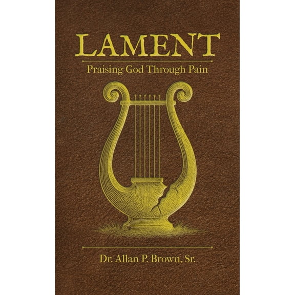 Lament: Praising God Through Pain, (Hardcover)