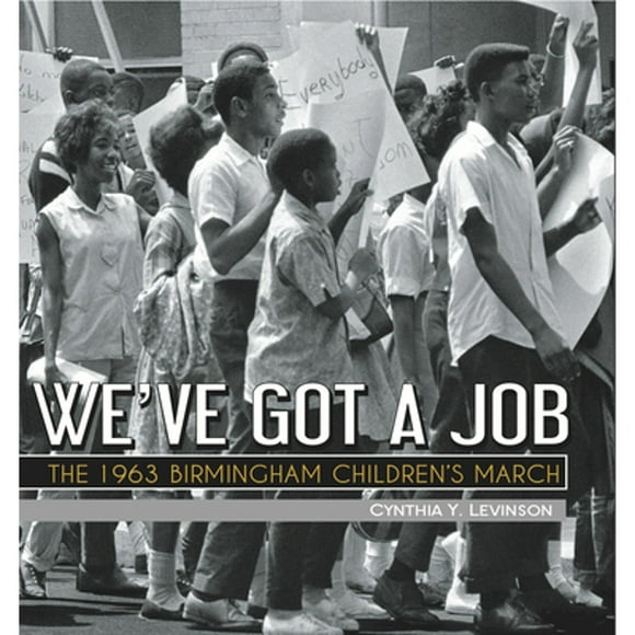 Pre-Owned We've Got a Job: The 1963 Birmingham Children's March (Hardcover 9781561456277) by Cynthia Levinson