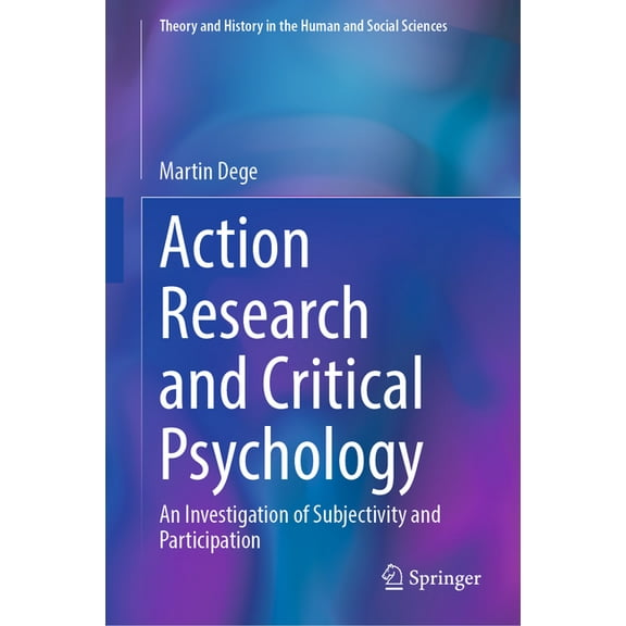 Theory and History in the Human and Soci Action Research and Critical Psychology: An Investigation of Subjectivity and Participation, (Hardcover)