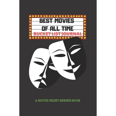 Best Movies of All Time: Movie Night Series Book/Notebook, Movie Lovers Log, Film Critic Diary of Drama and the Cinema, Bucket List Challenge Journal, Fun Movie Night for Entire Family. (Best Cinema In Lahore)