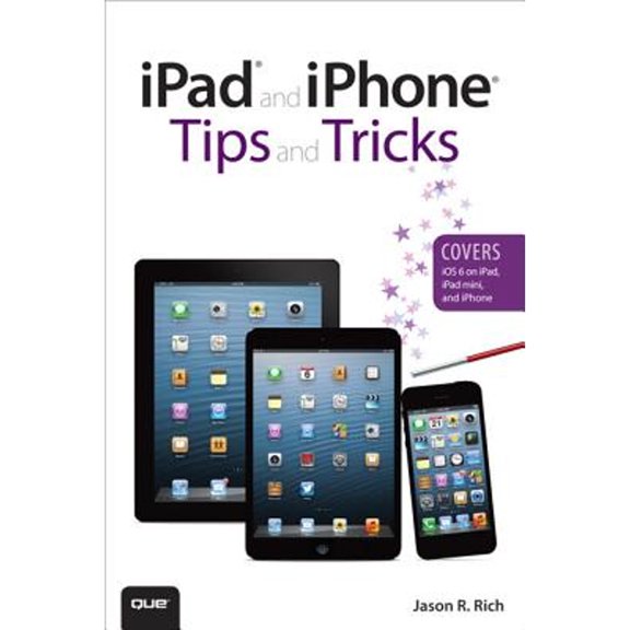 Pre-Owned iPad and iPhone Tips and Tricks (Covers IOS 6 on iPad, iPad Mini, and iPhone) (Paperback) by Jason R Rich