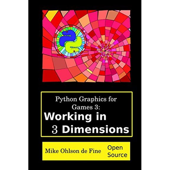 Pre-Owned Python Graphics for Games 3: Working in 3 Dimensions: Object Creation and Animation with OpenGL and Blender, 9780620665735, 0620665734, Paperback,