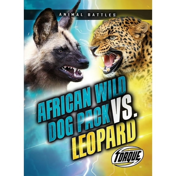 Animal Battles African Wild Dog Pack vs. Leopard, (Hardcover)