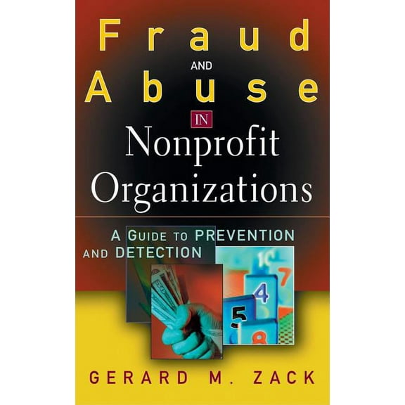Fraud and Abuse in Nonprofit Organizations: A Guide to Prevention and Detection, (Hardcover)