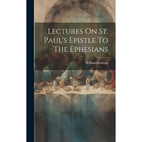 Lectures On St. Paul's Epistle To The Ephesians, (Hardcover)