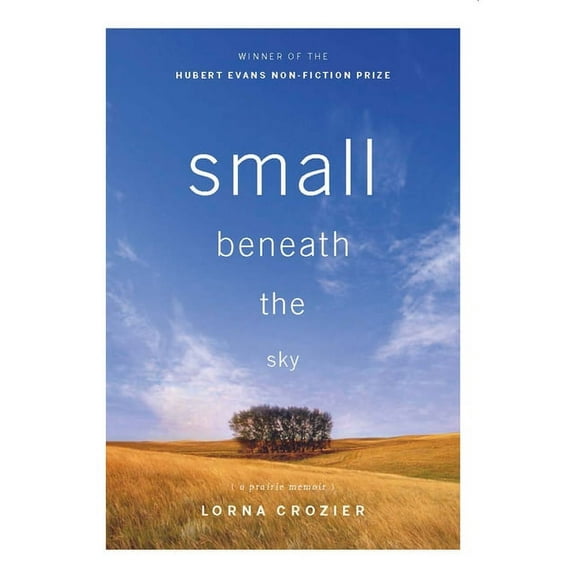 Small Beneath the Sky: A Prairie Memoir (Paperback)