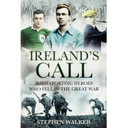 Ireland's Call : Irish Sporting Heroes Who Fell in the Great War (Paperback)