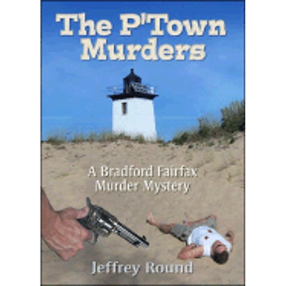 Pre-Owned The P'Town Murders: A Bradford Fairfax Murder Mystery (Paperback) by Jeffrey Round