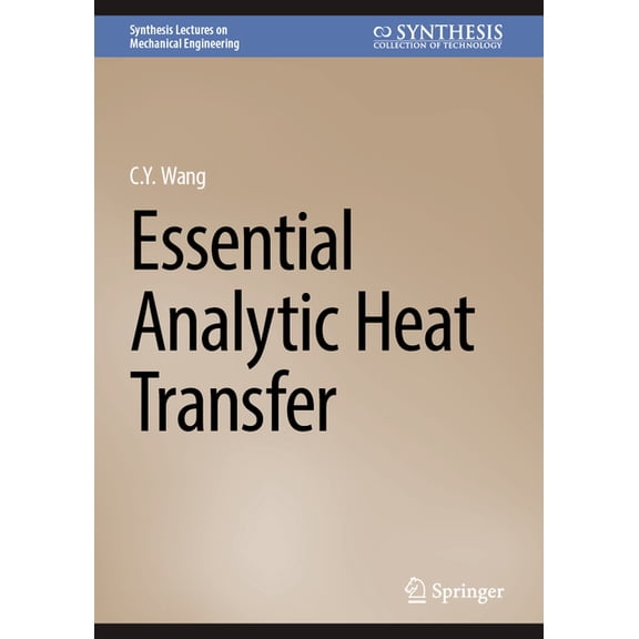 Synthesis Lectures on Mechanical Enginee Essential Analytic Heat Transfer, (Hardcover)