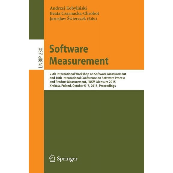Lecture Notes in Business Information Pr Software Measurement: 25th International Workshop on Software Measurement and 10th International Conference on Software , Book 230, (Paperback)