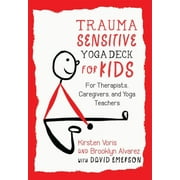 Trauma-Sensitive Yoga Deck for Kids : For Therapists, Caregivers, and Yoga Teachers (Cards)