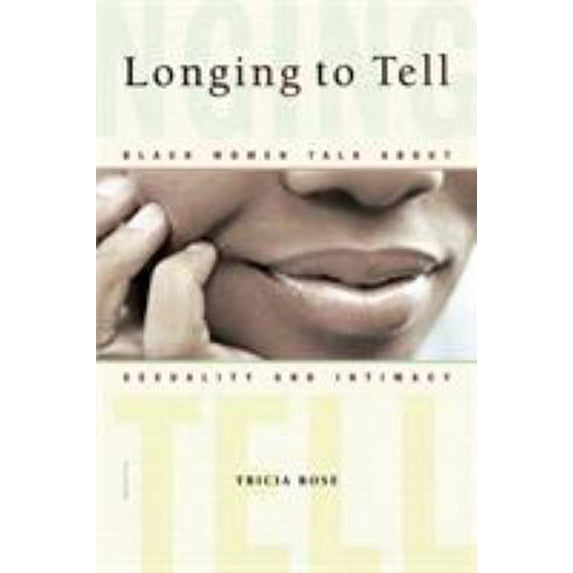 Pre-Owned Longing to Tell: Black Women Talk about Sexuality and Intimacy (Paperback) 0312423721 9780312423728