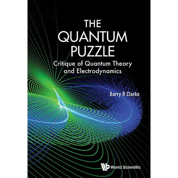 The Quantum Puzzle: Critique Quantum Theory & Electrodyn, (Hardcover)