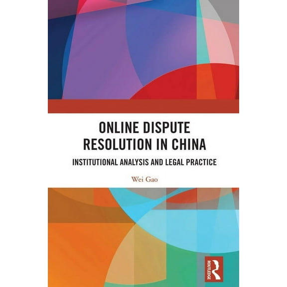 Online Dispute Resolution in China: Institutional Analysis and Legal Practice, (Hardcover)