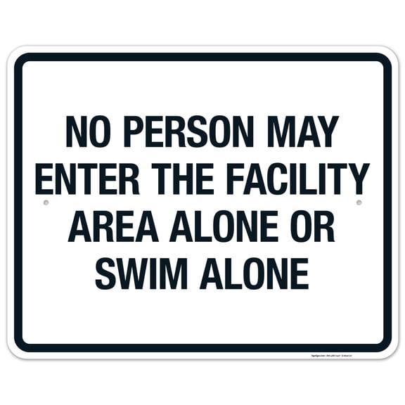No Person May Enter The Facility Area Alone Or Swim Alone Sign, Pool Sign,