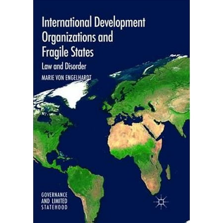 International Development Organizations and Fragile States : Law and
