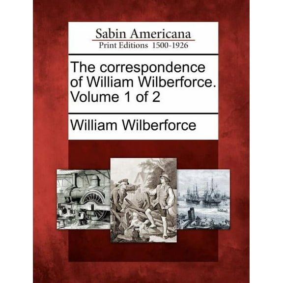 The Correspondence of William Wilberforce. Volume 1 of 2 (Paperback)