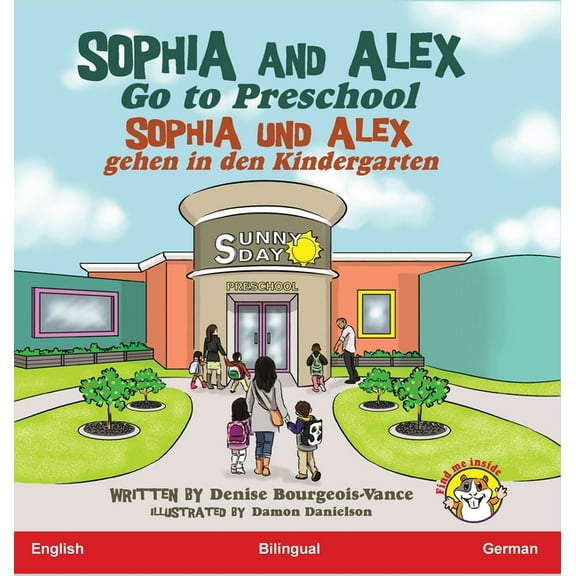 Sophia Und Alex Sophia and Alex Go to Preschool: Sophia und Alex gehen in den Kindergarten, Book 1, (Hardcover)