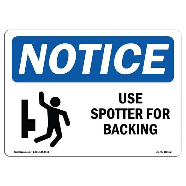 SignMission OS-NS-A-1824-L-18812 18 x 24 in. OSHA Notice Sign - Use Spotter for Backing