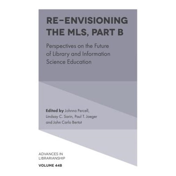 Pre-Owned Advances in Librarianship: Re-Envisioning the MLS: Perspectives on the Future of Library and Information Science Education (Hardcover)