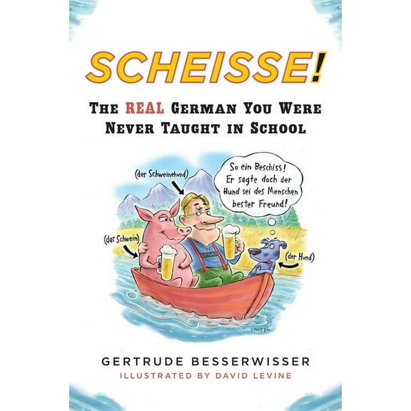 Scheisse!: The Real German You Were Never Taught in School, (Paperback)