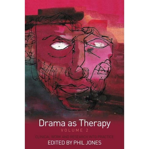 Drama as Therapy Volume 2: Clinical Work and Research into Practice, (Paperback)