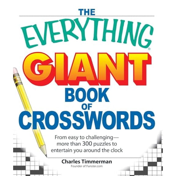Pre-Owned The Everything Giant Book of Crosswords: From Easy to Challenging, More Than 300 Puzzles to Entertain You Around the Clock (Paperback) 1598697161 9781598697162