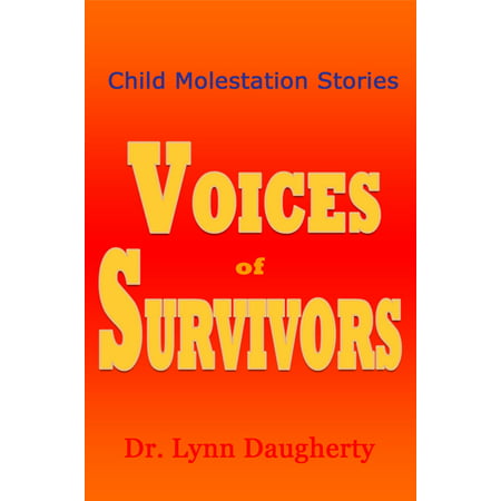 Child Molestation Stories: Voices of Survivors of Child Sexual Abuse (Molestation, Rape, and Incest) - (Best Incest Story Sites)
