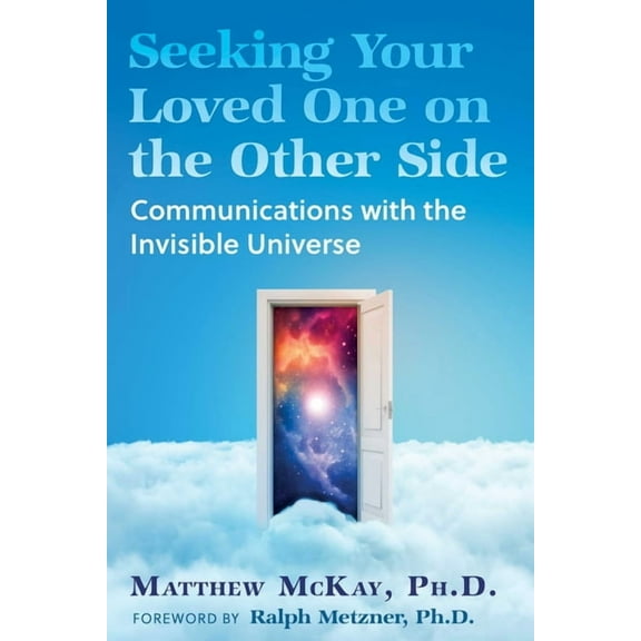 Seeking Your Loved One on the Other Side: Communications with the Invisible Universe, (Paperback)