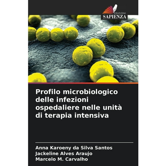 Profilo microbiologico delle infezioni ospedaliere nelle unitÃ  di terapia intensiva, (Paperback)