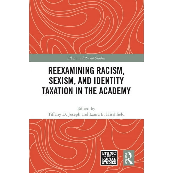 Ethnic and Racial Studies Reexamining Racism, Sexism, and Identity Taxation in the Academy, (Paperback)
