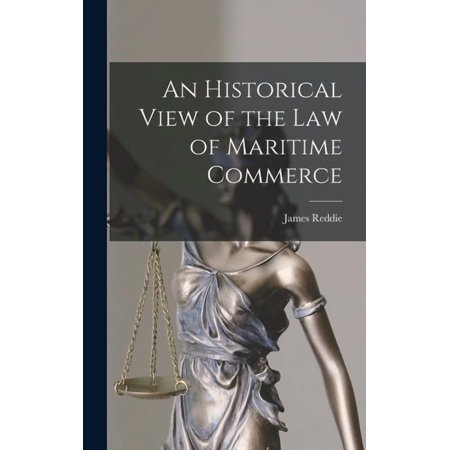 An Historical View of the Law of Maritime Commerce (Hardcover)