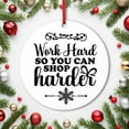 thumbnail image 5 of Christmas Ceramic Ornament, Work Hard So You Can Shop Harder, Christmas Decors, Christmas Ornaments, Christmas Party Favors, Christmas Gift, 5 of 6