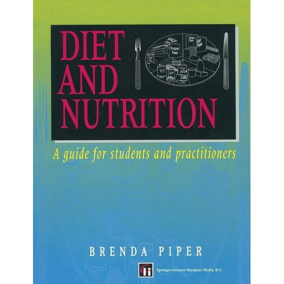 Diet and Nutrition: A Guide for Students and Practitioners, (Paperback)