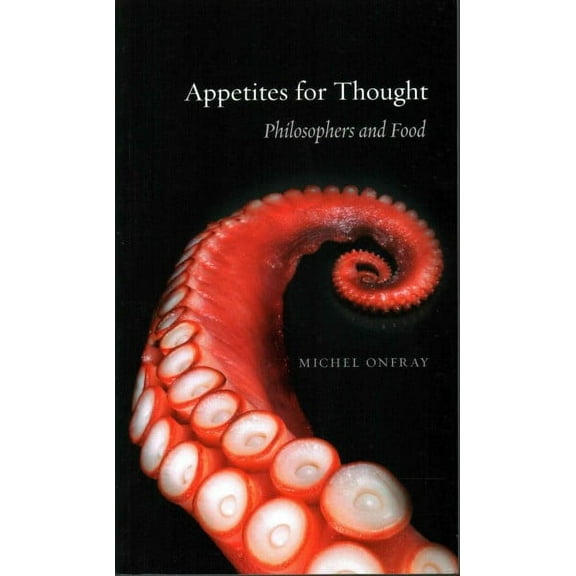 Appetites for Thought : Philosophers and Food (Paperback)