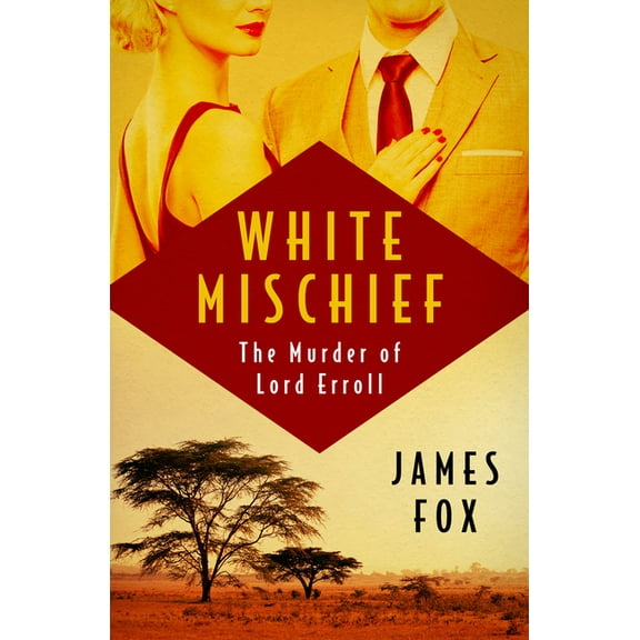 White Mischief: The Murder of Lord Erroll, (Paperback)