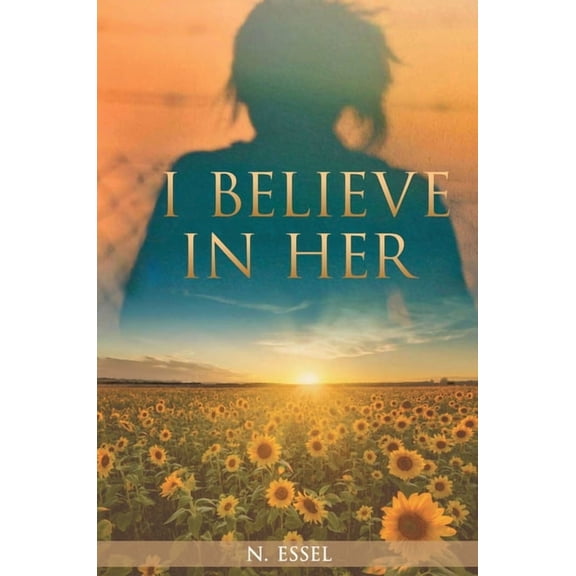 I Believe in Her: The Eternal Continuum of Femininity, (Hardcover)