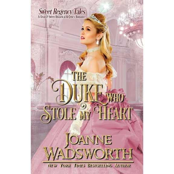 Sweet Regency Tales The Duke Who Stole My Heart: A Clean & Sweet Historical Regency Romance, Book 1, (Paperback)