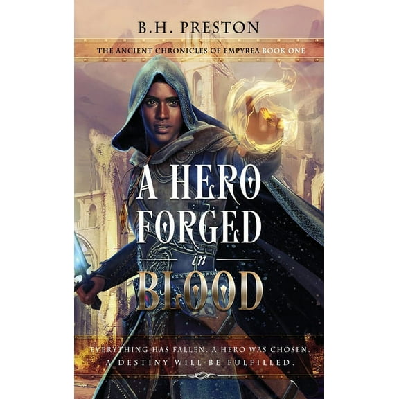 The Ancient Chronicles of Empyrea A Hero Forged in Blood, Book 1, (Hardcover)